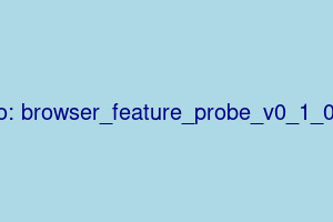 Browser + Hardware Feature Probe v0.1.0